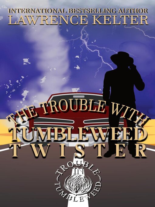 Title details for Trouble With the Tumbleweed Twister by Lawrence Kelter - Available